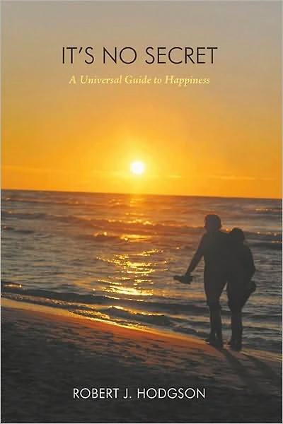 It's No Secret: A Universal Guide to Happiness