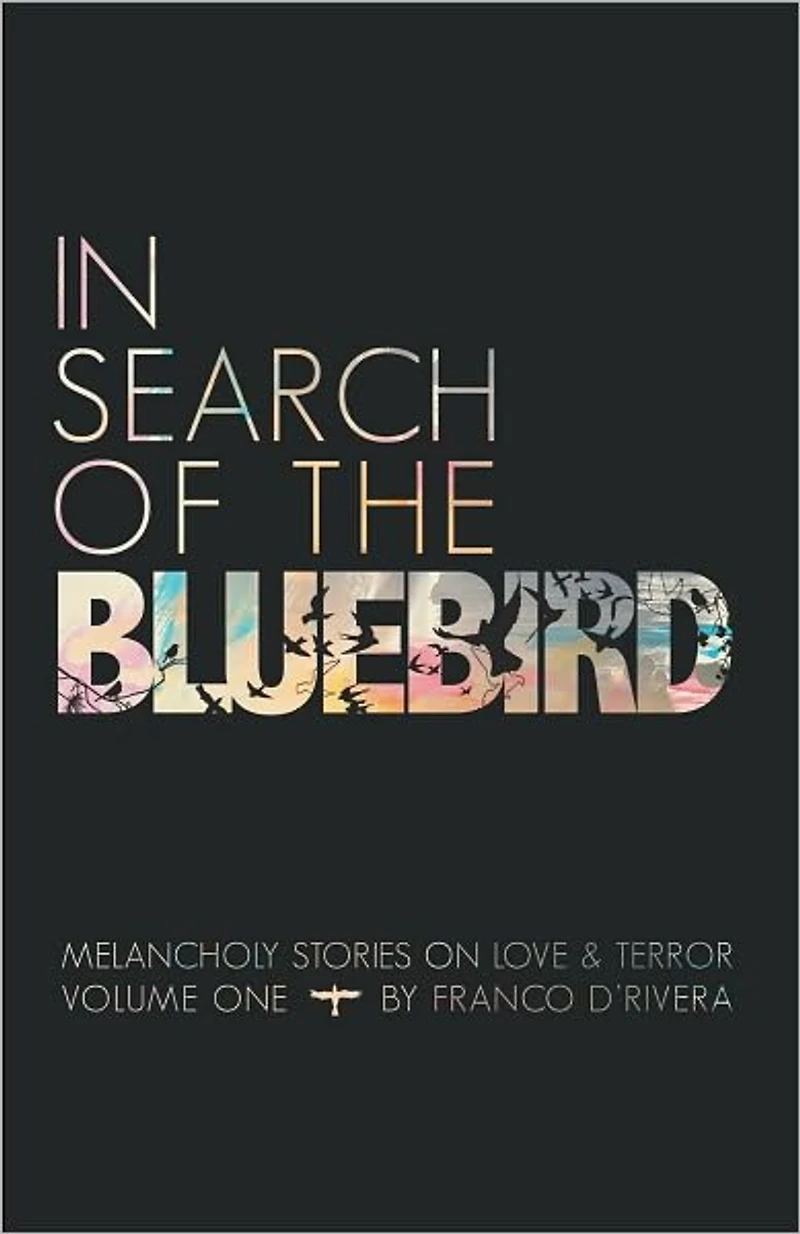In Search of the Bluebird: Melancholy Stories on Love and Terror