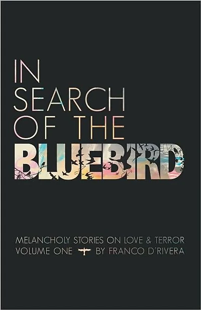 In Search of the Bluebird: Melancholy Stories on Love and Terror