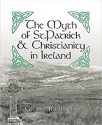 The Myth of St.Patrick & Christianity in Ireland