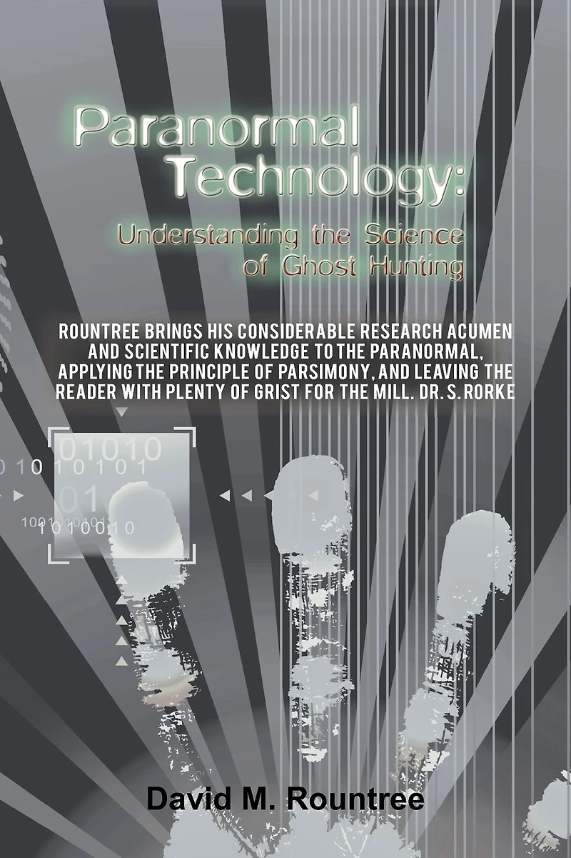 Paranormal Technology: Understanding the Science of Ghost Hunting