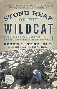 Stone Heap of the Wildcat: (Pomes and Photographs out Of: Israel, the Rephaim Circle, and Gaza)
