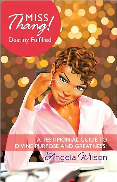 Miss Thang! Destiny Fulfilled: A Testimonial Guide to Divine Purpose and Greatness!