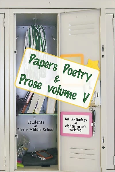 Papers Poetry & Prose volume V: An anthology of eighth grade writing