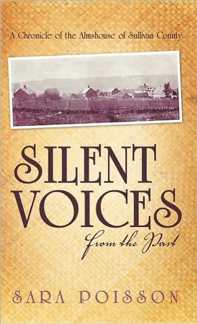 Silent Voices From the Past: A Chronicle of the Almshouse of Sullivan County