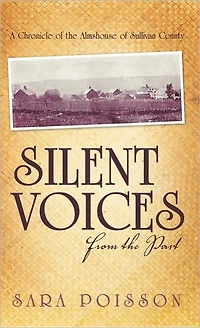 Silent Voices From the Past: A Chronicle of the Almshouse of Sullivan County
