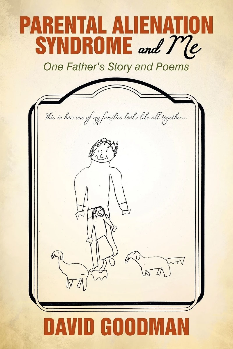 Parental Alienation Syndrome and Me: One Father'S Story Poems
