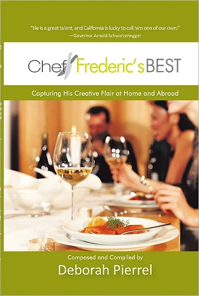 Chef Frederic's Best: Capturing His Creative Flair--at Home and Abroad