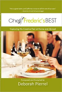 Chef Frederic's Best: Capturing His Creative Flair--at Home and Abroad