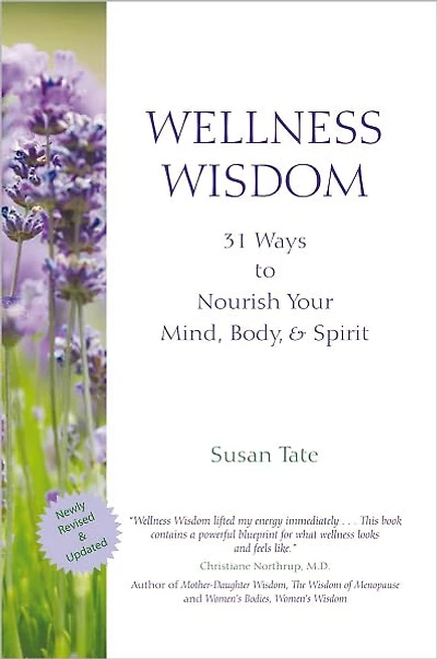Wellness Wisdom: 31 Ways to Nourish Your Mind, Body, & Spirit