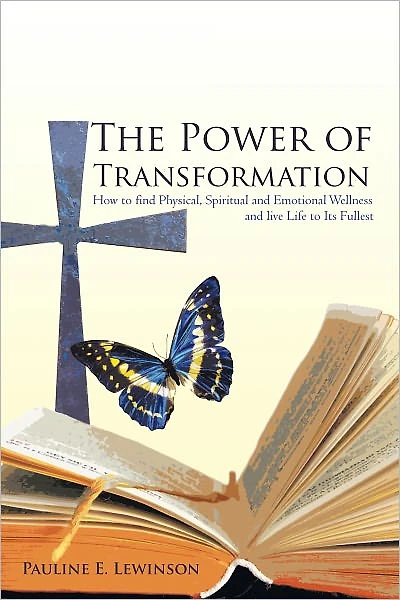 The Power of Transformation: How to Find Physical, Spiritual and Emotional Wellness And Live Life to Its Fullest