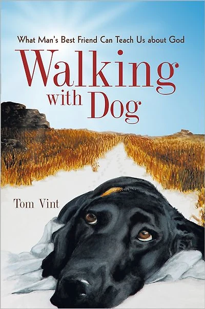 Walking with Dog: What Man's Best Friend Can Teach Us About God