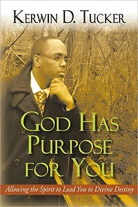 God Has Purpose for You: Allowing the Spirit to Lead You to Divine Destiny