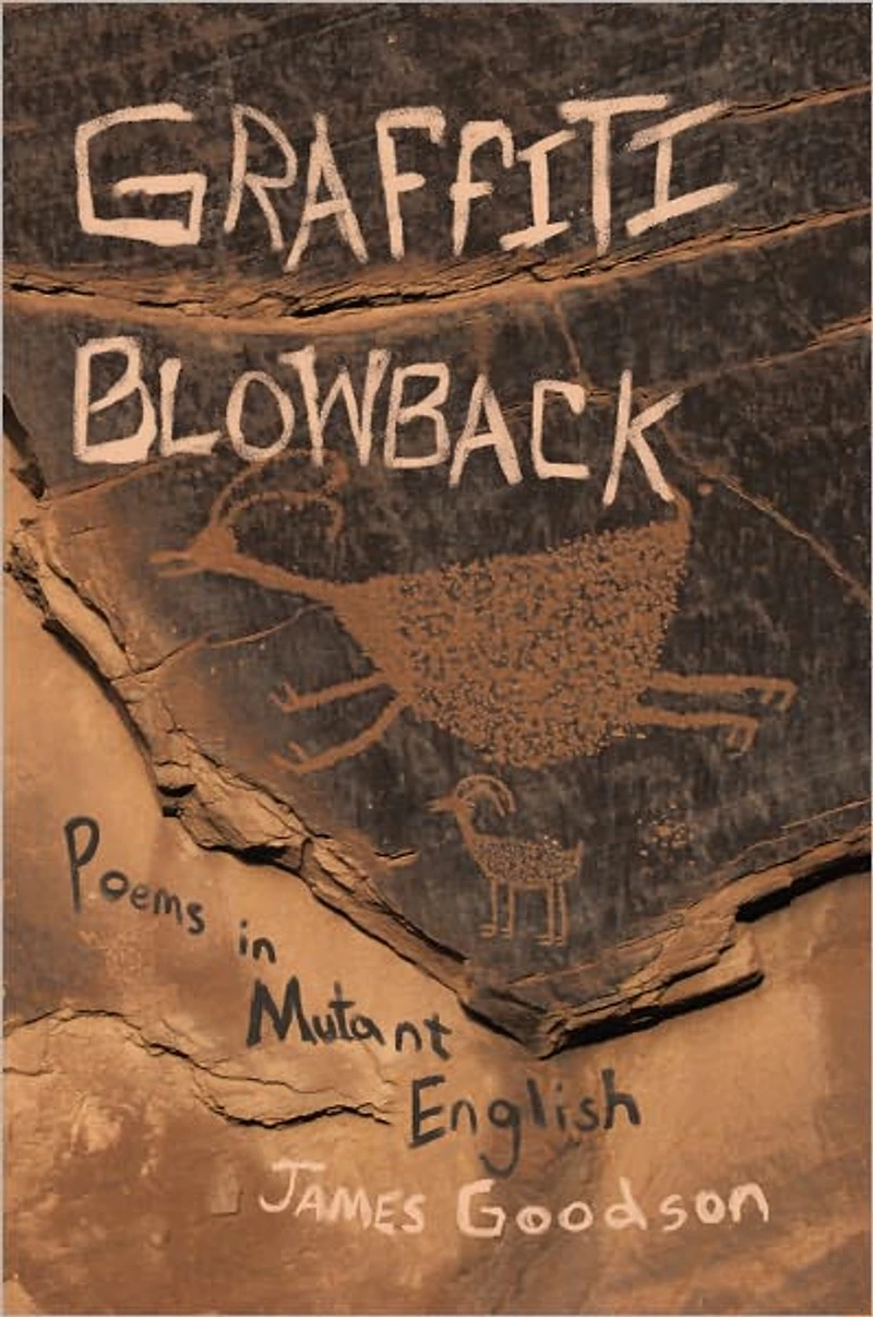 Graffiti Blowback: Poems in Mutant English