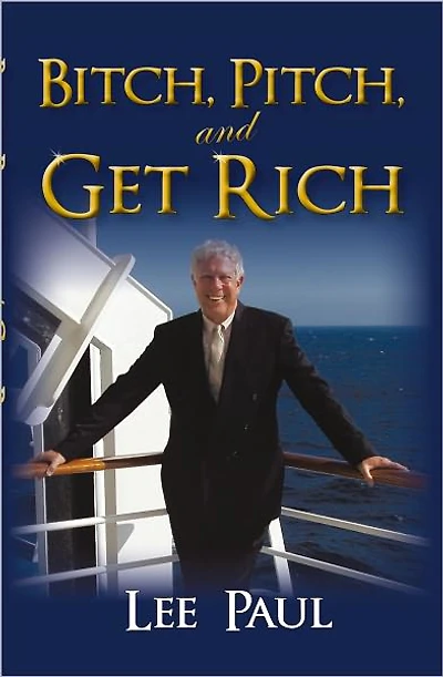 Bitch, Pitch, and Get Rich: (Success at the Tip of Your Tongue)