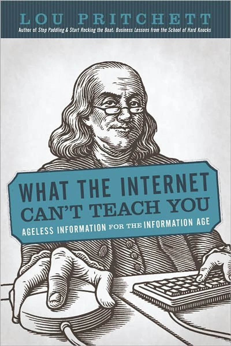 What the Internet Can't Teach You: Ageless Information for the Information Age