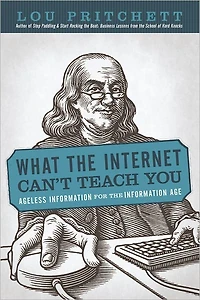 What the Internet Can't Teach You: Ageless Information for the Information Age
