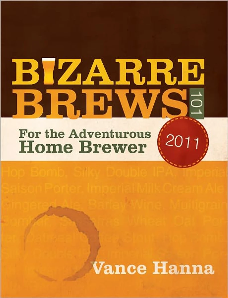 Bizarre Brews 101: For the Adventurous Home Brewer