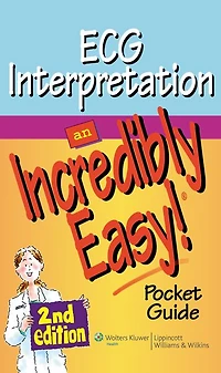ECG Interpretation: An Incredibly Easy! Pocket Guide