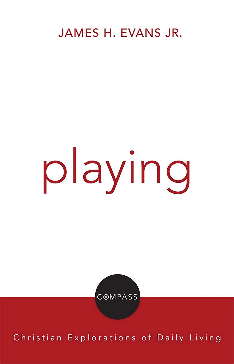 Playing: Christian Explorations Of Daily Living