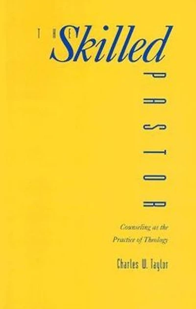 The Skilled Pastor: Counseling As Practice Of Theology