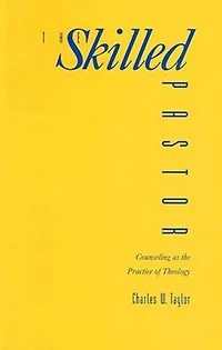 The Skilled Pastor: Counseling As Practice Of Theology