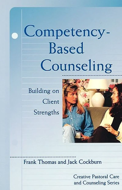 Competency Based Counseling: Building On Client Strengths