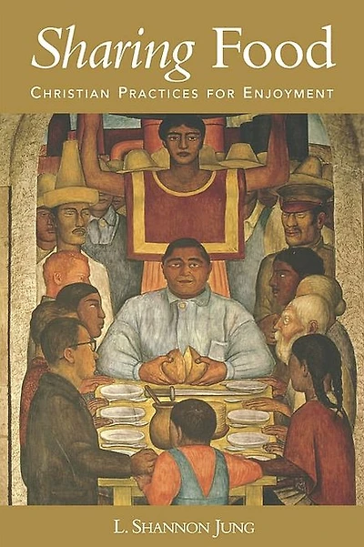 Sharing Food: Christian Practices For Enjoyment
