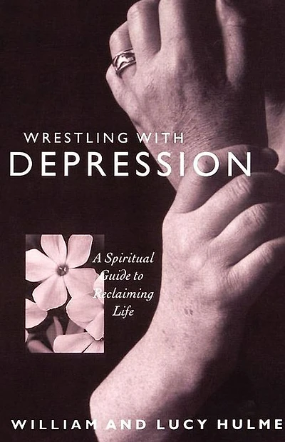 Wrestling with Depression: A Spiritual Guide To Reclaiming Life