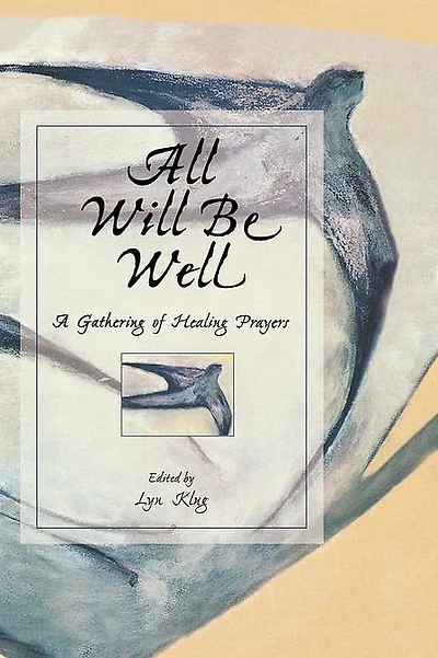 All Will be Well: A Gathering Of Healing Prayers