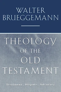 Theology of the Old Testament: Testimony, Dispute, Advocacy