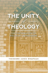 The Unity of Theology: The Contribution of Wolfhart Pannenberg