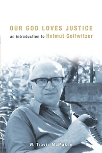 Our God Loves Justice: An Introduction to Helmut Gollwitzer