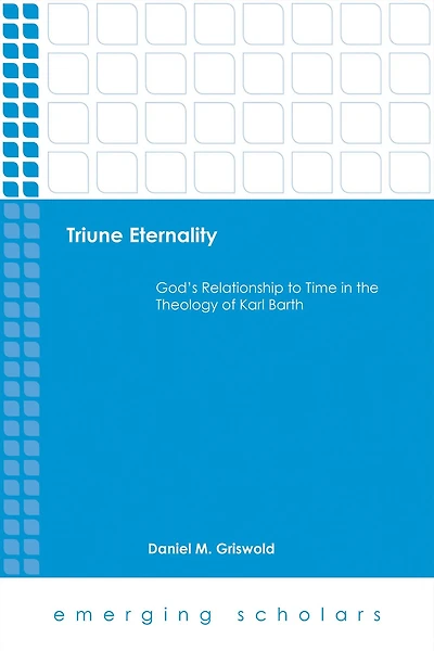 Triune Eternality: God's Relationship to Time the Theology of Karl Barth