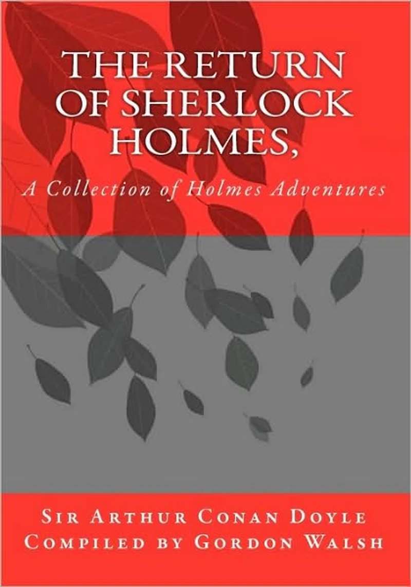 The Return of Sherlock Holmes: A Collection Holmes Adventures