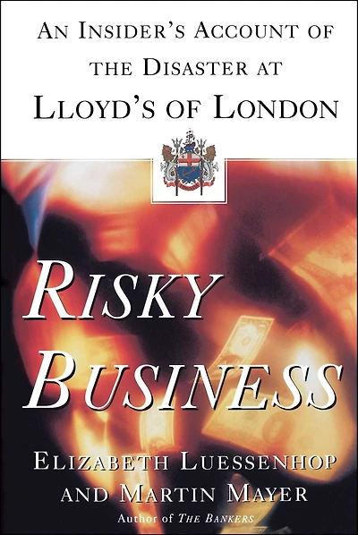 Risky Business: An Insider's Account of the Disaster at Lloyd's London
