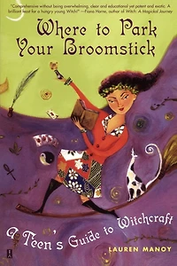 Where to Park Your Broomstick: A Teen's Guide Witchcraft