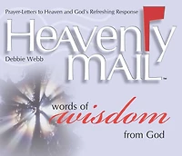 Heavenly Mail/Words of Wisdom: Prayers Letters to Heaven and God's Refreshing Response