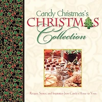 Candy Christmas's Christmas Collection GIFT: Recipes, Stories, and Inspirations from Candy's House to Yours