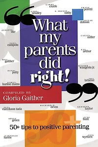 What My Parents Did Right!: 50 tips to positive parenting