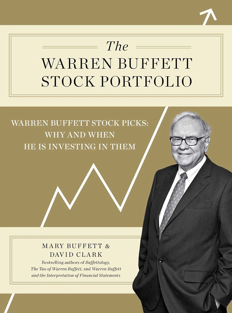 The Warren Buffett Stock Portfolio: Buffett's Picks: When and Why He Is Investing Them