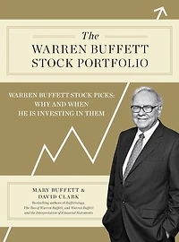 The Warren Buffett Stock Portfolio: Buffett's Picks: When and Why He Is Investing Them