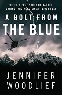 A Bolt from The Blue: Epic True Story of Danger, Daring, and Heroism at 13,000 Feet