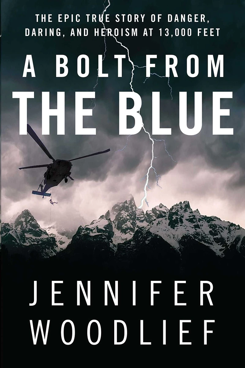 A Bolt from The Blue: Epic True Story of Danger, Daring, and Heroism at 13,000 Feet