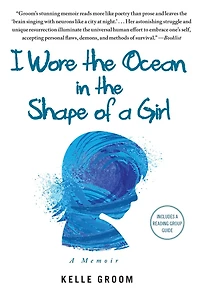I Wore the Ocean Shape of A Girl: Memoir