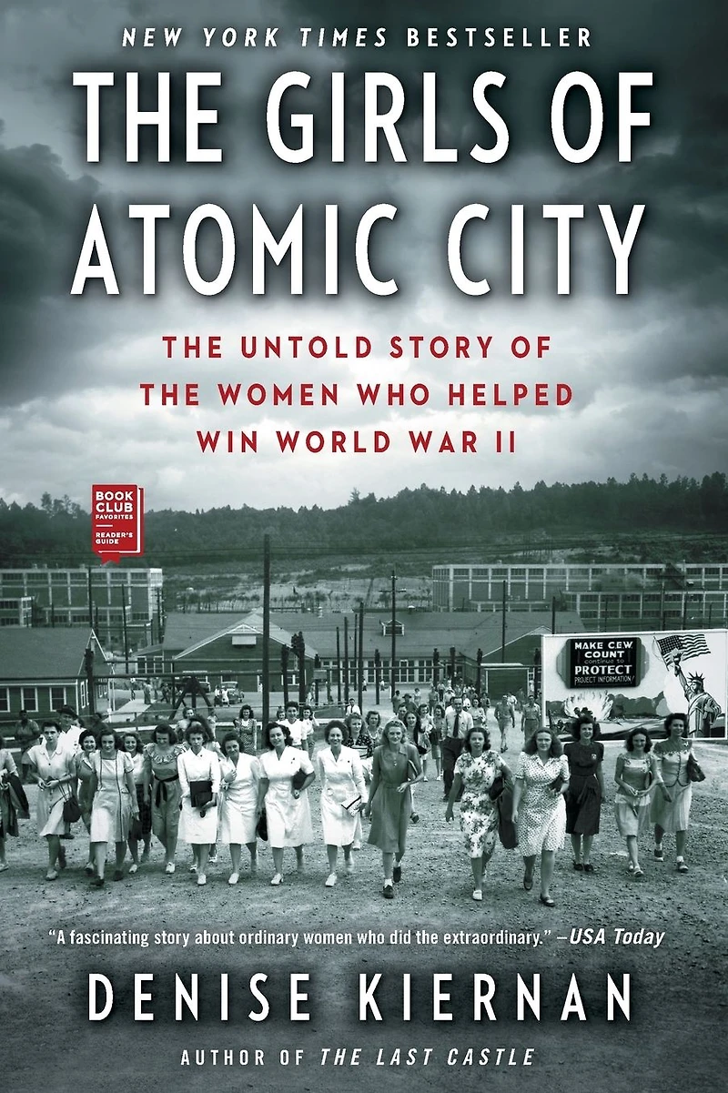 the Girls of Atomic City: Untold Story Women Who Helped Win World War II