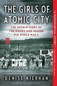 the Girls of Atomic City: Untold Story Women Who Helped Win World War II