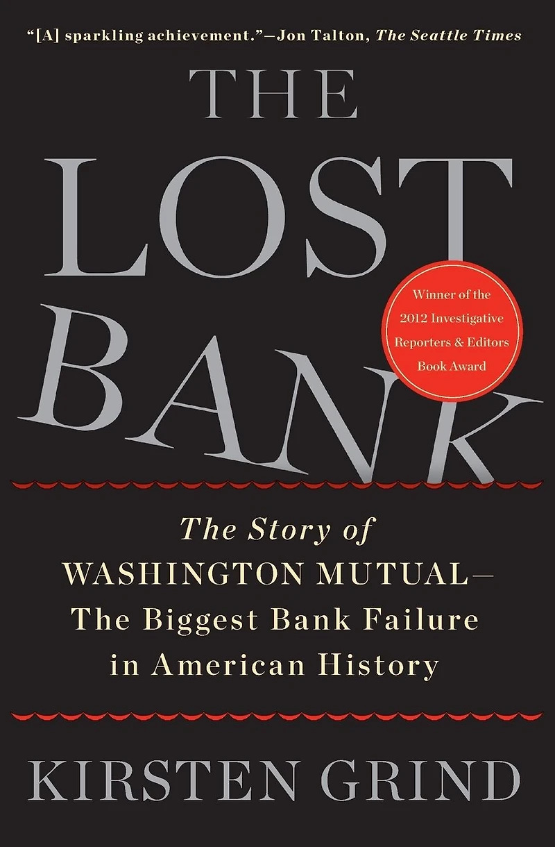 The Lost Bank: Story of Washington Mutual-The Biggest Bank Failure American History