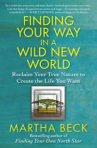 Finding Your Way a Wild New World: Reclaim True Nature to Create the Life You Want