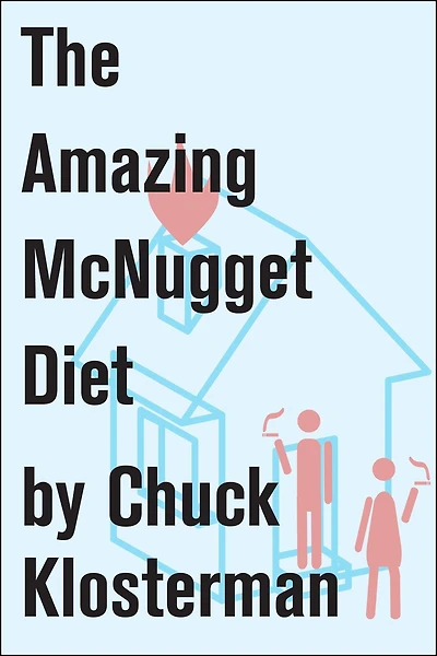 The Amazing McNugget Diet: Essays from Chuck Klosterman IV